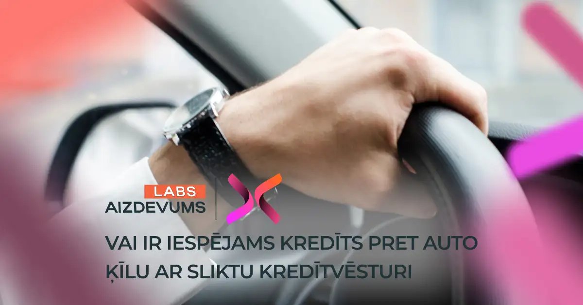 bilde kredīts pret auto ķīlu ar sliktu kredītvēsturi - vai risks?